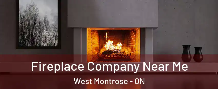  Fireplace Company Near Me West Montrose - ON