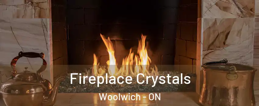 Fireplace Crystals Woolwich - ON