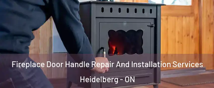  Fireplace Door Handle Repair And Installation Services Heidelberg - ON