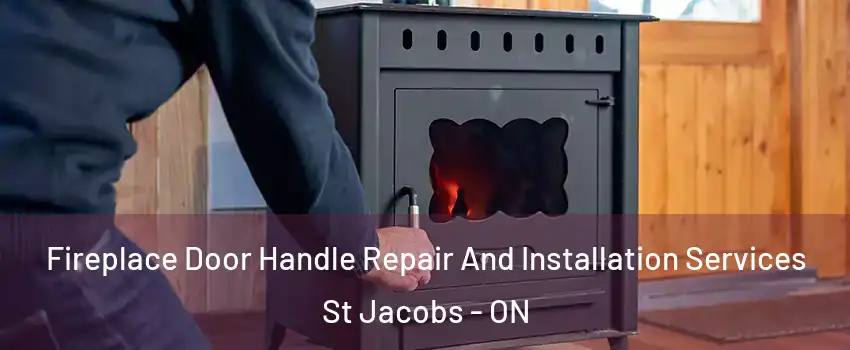  Fireplace Door Handle Repair And Installation Services St Jacobs - ON