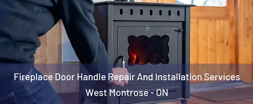  Fireplace Door Handle Repair And Installation Services West Montrose - ON