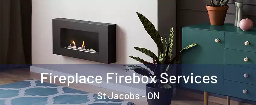 Fireplace Firebox Services St Jacobs - ON