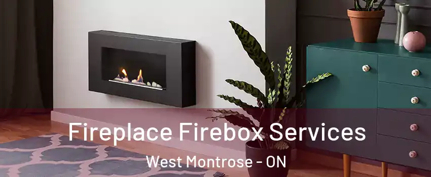 Fireplace Firebox Services West Montrose - ON