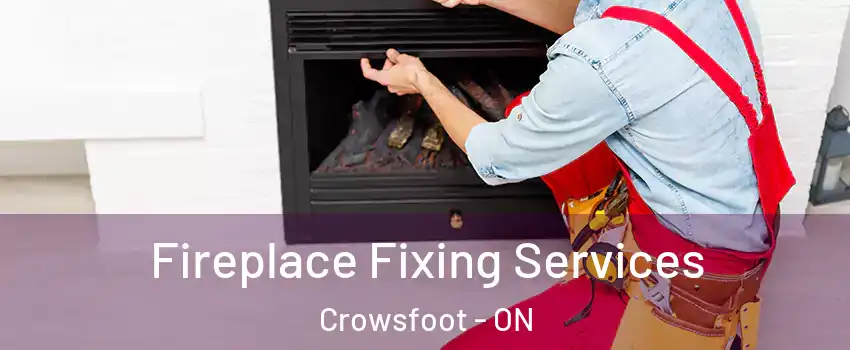 Fireplace Fixing Services Crowsfoot - ON