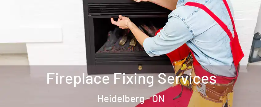 Fireplace Fixing Services Heidelberg - ON