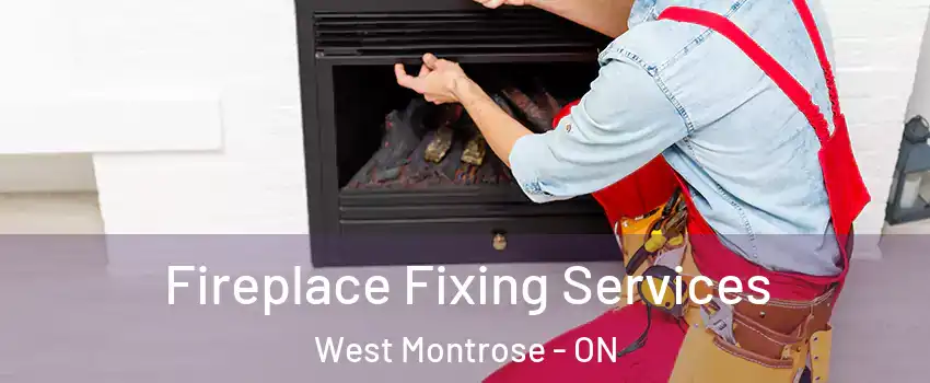 Fireplace Fixing Services West Montrose - ON
