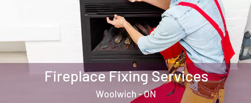 Fireplace Fixing Services Woolwich - ON