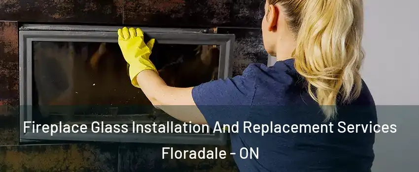  Fireplace Glass Installation And Replacement Services Floradale - ON
