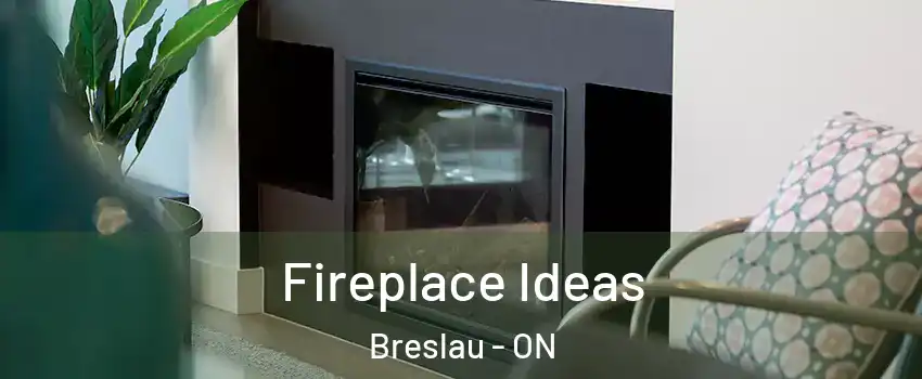Fireplace Ideas Breslau - ON