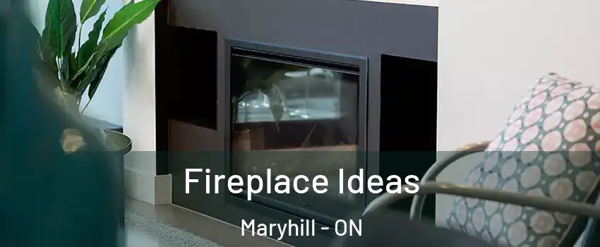  Fireplace Ideas Maryhill - ON