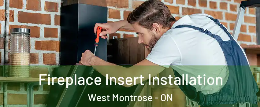 Fireplace Insert Installation West Montrose - ON