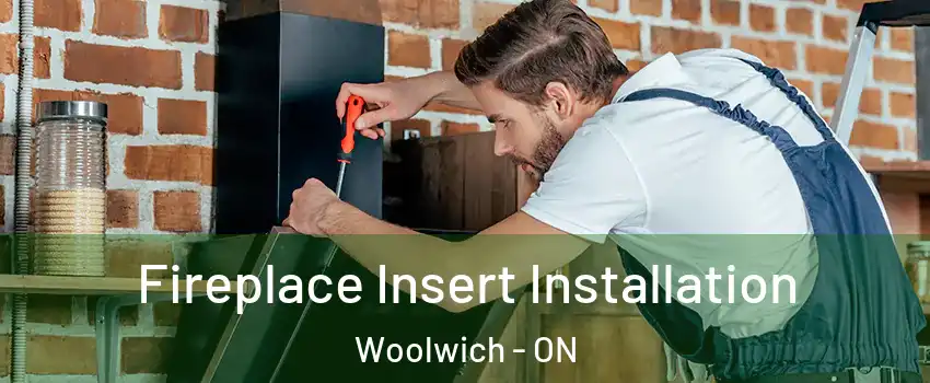 Fireplace Insert Installation Woolwich - ON