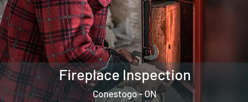 Fireplace Inspection Conestogo - ON