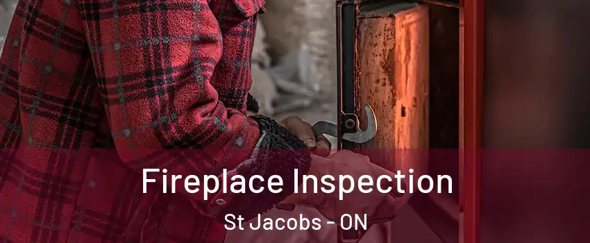Fireplace Inspection St Jacobs - ON