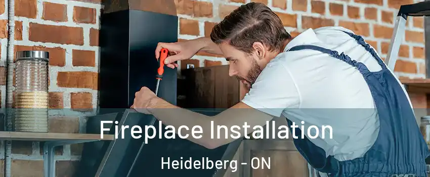 Fireplace Installation Heidelberg - ON