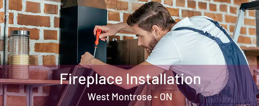 Fireplace Installation West Montrose - ON