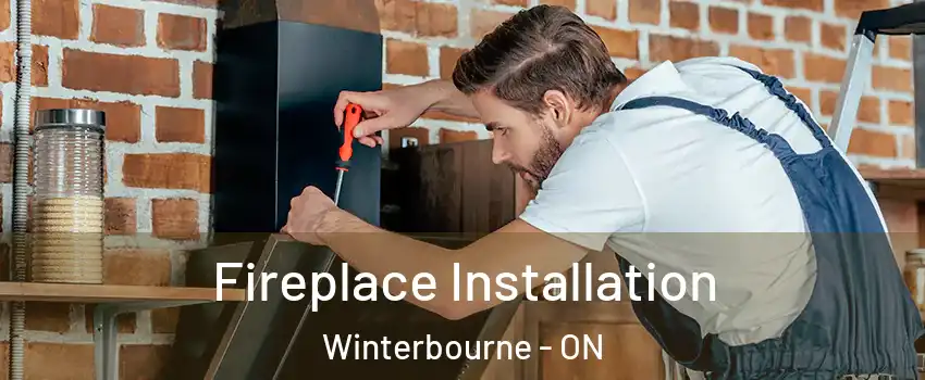 Fireplace Installation Winterbourne - ON