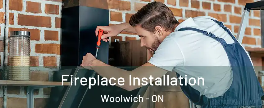 Fireplace Installation Woolwich - ON