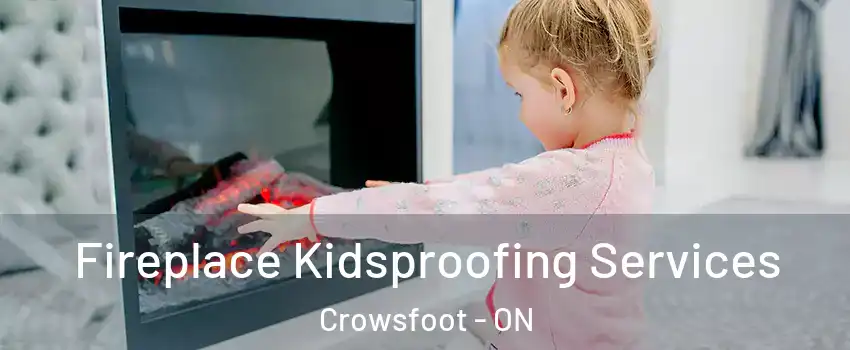 Fireplace Kidsproofing Services Crowsfoot - ON