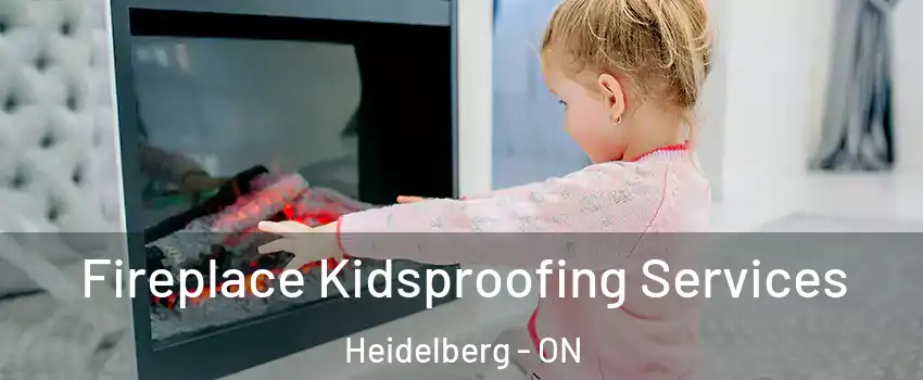 Fireplace Kidsproofing Services Heidelberg - ON