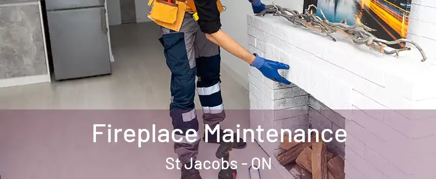 Fireplace Maintenance St Jacobs - ON