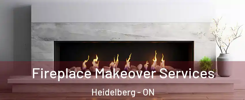 Fireplace Makeover Services Heidelberg - ON
