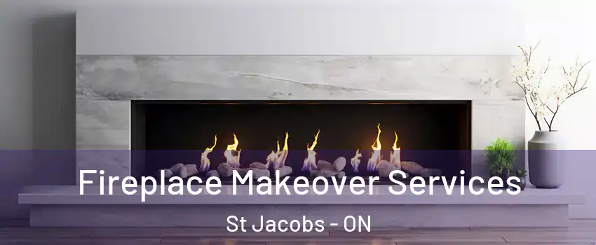 Fireplace Makeover Services St Jacobs - ON