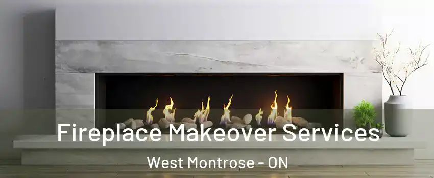 Fireplace Makeover Services West Montrose - ON