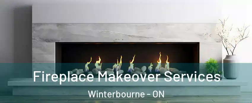 Fireplace Makeover Services Winterbourne - ON