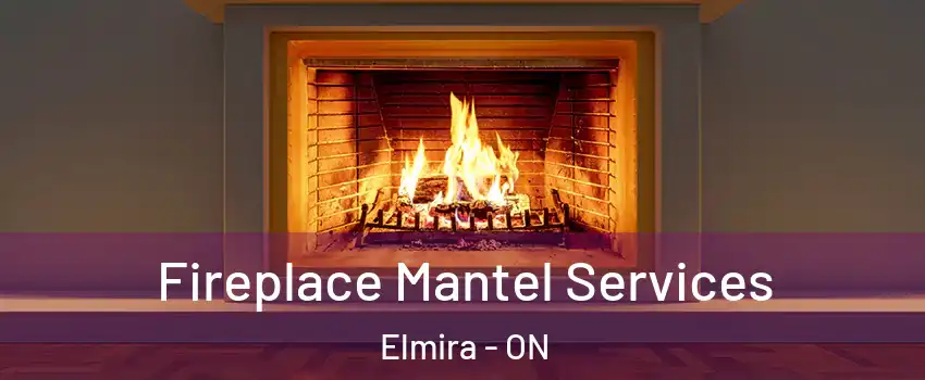 Fireplace Mantel Services Elmira - ON