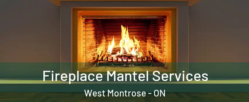 Fireplace Mantel Services West Montrose - ON