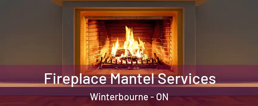 Fireplace Mantel Services Winterbourne - ON