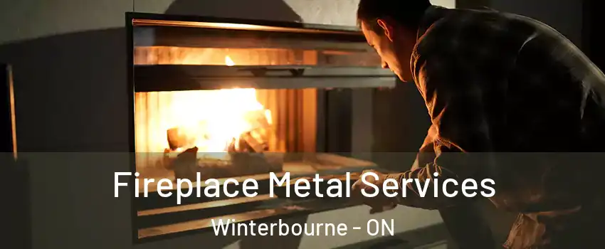 Fireplace Metal Services Winterbourne - ON