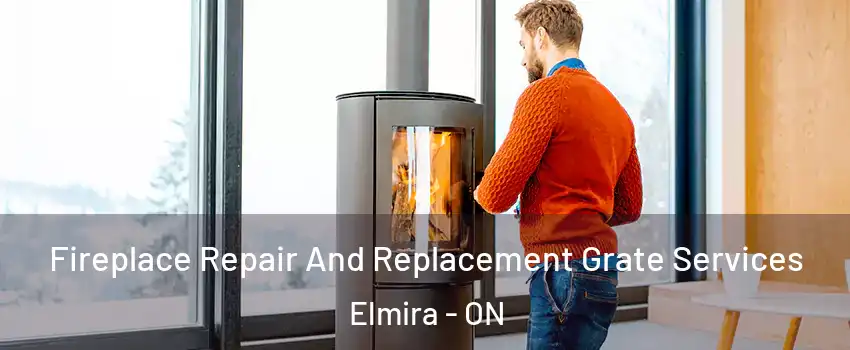 Fireplace Repair And Replacement Grate Services Elmira - ON