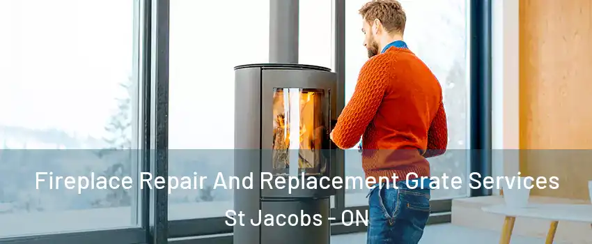 Fireplace Repair And Replacement Grate Services St Jacobs - ON
