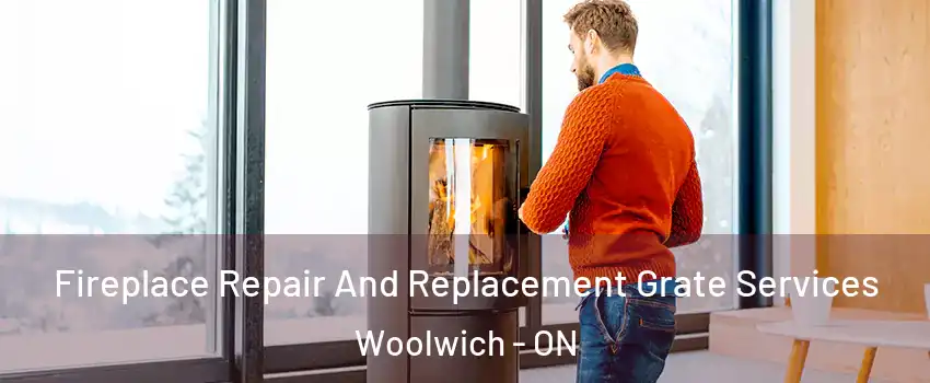 Fireplace Repair And Replacement Grate Services Woolwich - ON