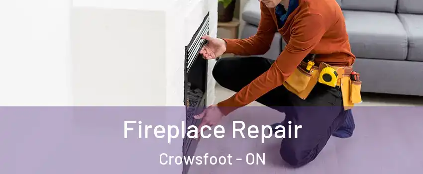 Fireplace Repair Crowsfoot - ON