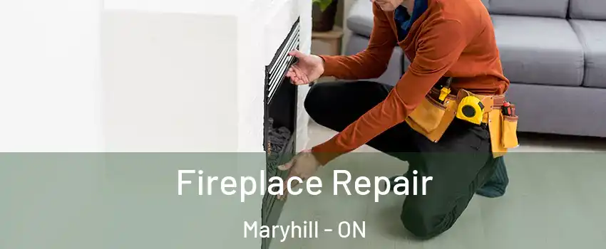 Fireplace Repair Maryhill - ON
