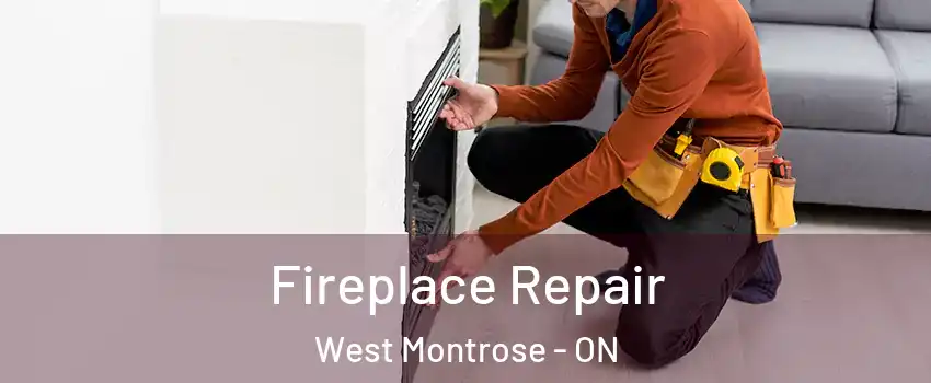 Fireplace Repair West Montrose - ON
