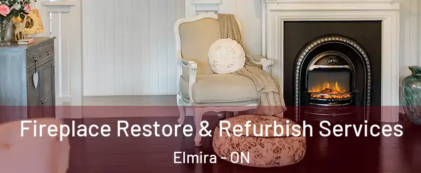 Fireplace Restore & Refurbish Services Elmira - ON