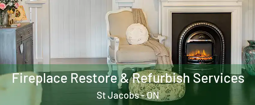 Fireplace Restore & Refurbish Services St Jacobs - ON