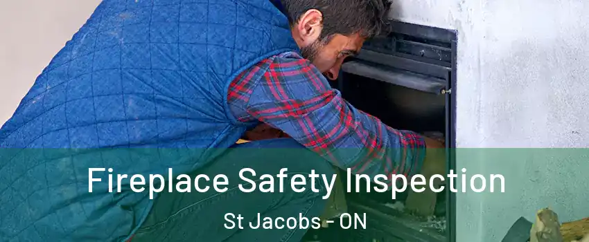 Fireplace Safety Inspection St Jacobs - ON