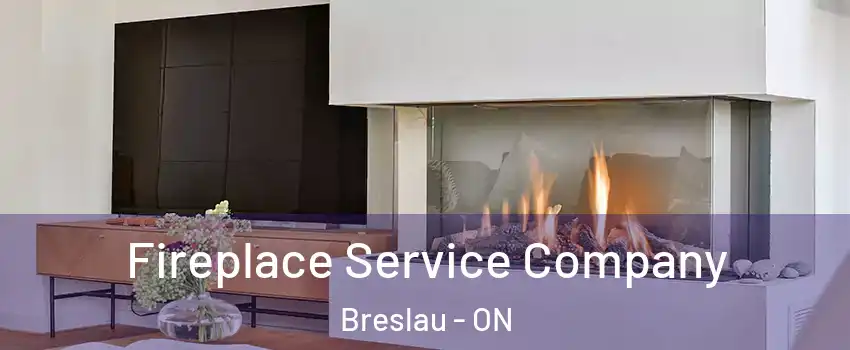 Fireplace Service Company Breslau - ON