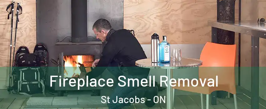 Fireplace Smell Removal St Jacobs - ON