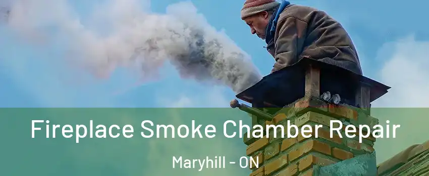 Fireplace Smoke Chamber Repair Maryhill - ON