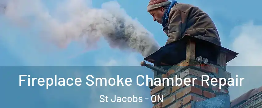 Fireplace Smoke Chamber Repair St Jacobs - ON