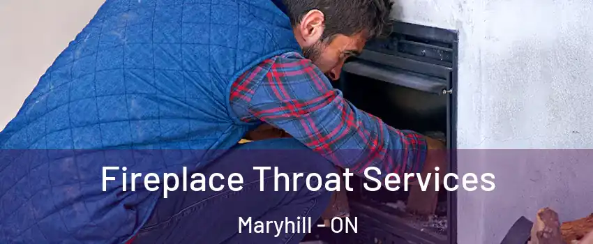 Fireplace Throat Services Maryhill - ON