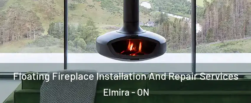 Floating Fireplace Installation And Repair Services Elmira - ON