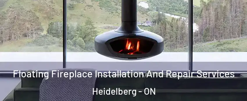  Floating Fireplace Installation And Repair Services Heidelberg - ON