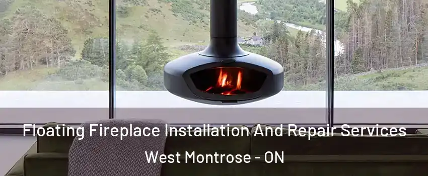 Floating Fireplace Installation And Repair Services West Montrose - ON